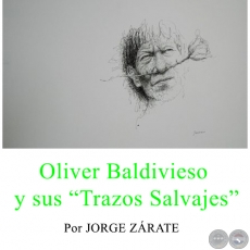 Oliver Baldivieso y sus “Trazos Salvajes” - Por JORGE ZÁRATE - Año 2016 